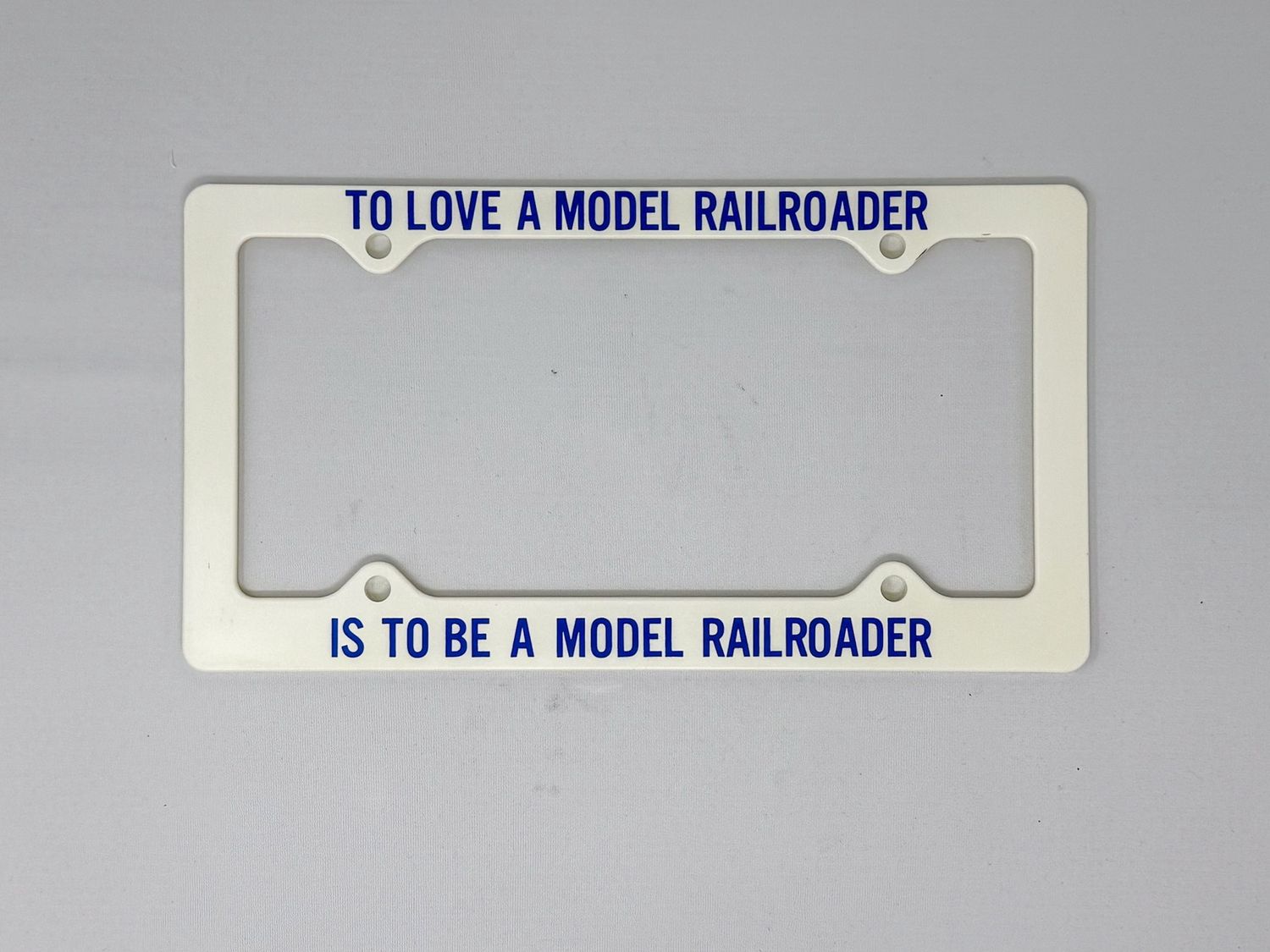 To Love A Model Railroader Is To Be A Model Railroader - License Plate Frame