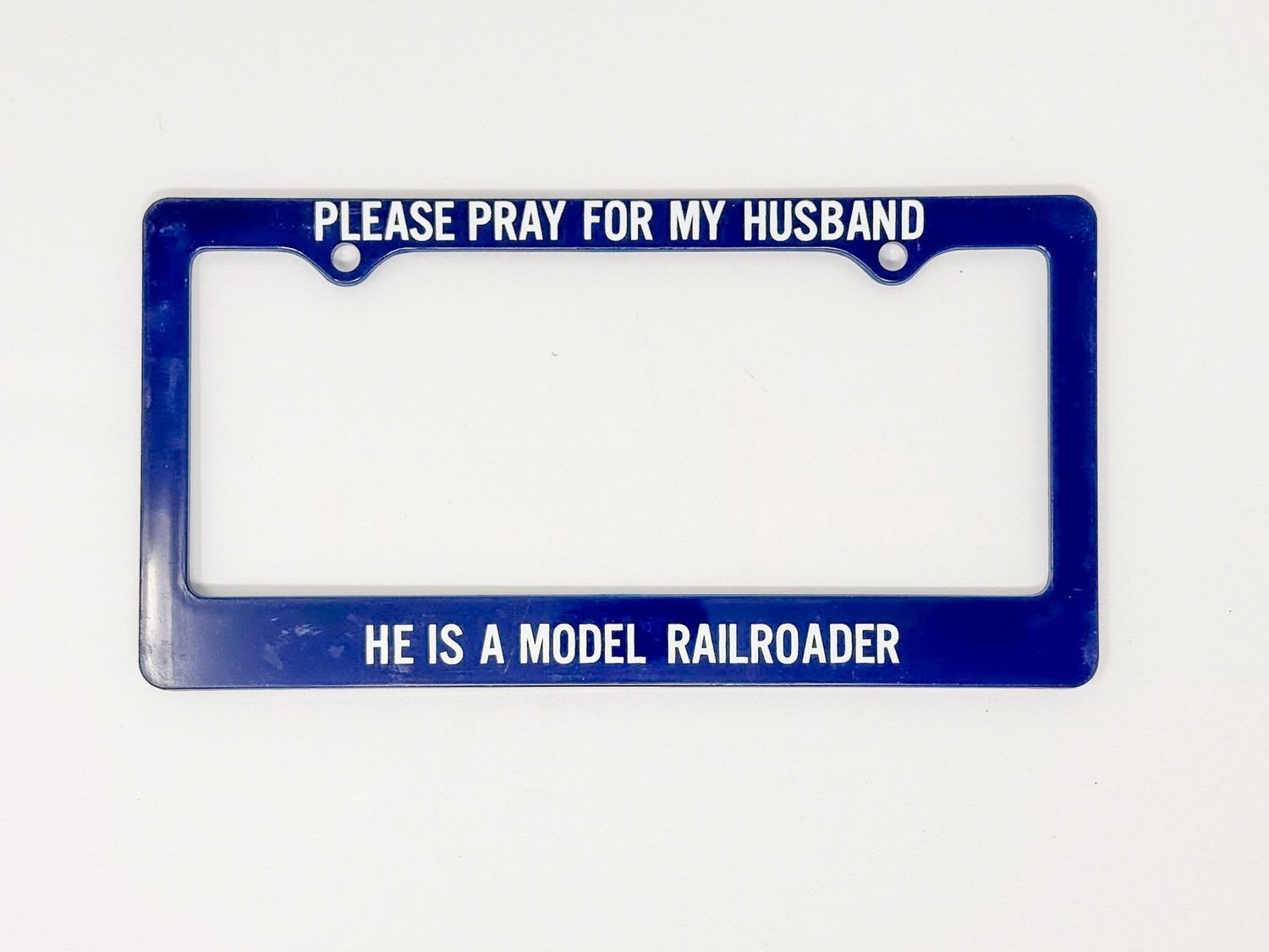 Please Pray For My Husband, He Is A Model Railroader License Plate Frame