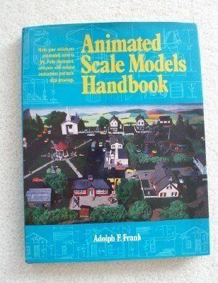 Animated Scale Models Handbook by Adolf F. Frank