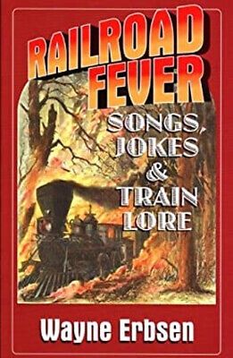 Railroad Fever: Songs, Jokes &amp; Train Lore by Wayne Erbsen