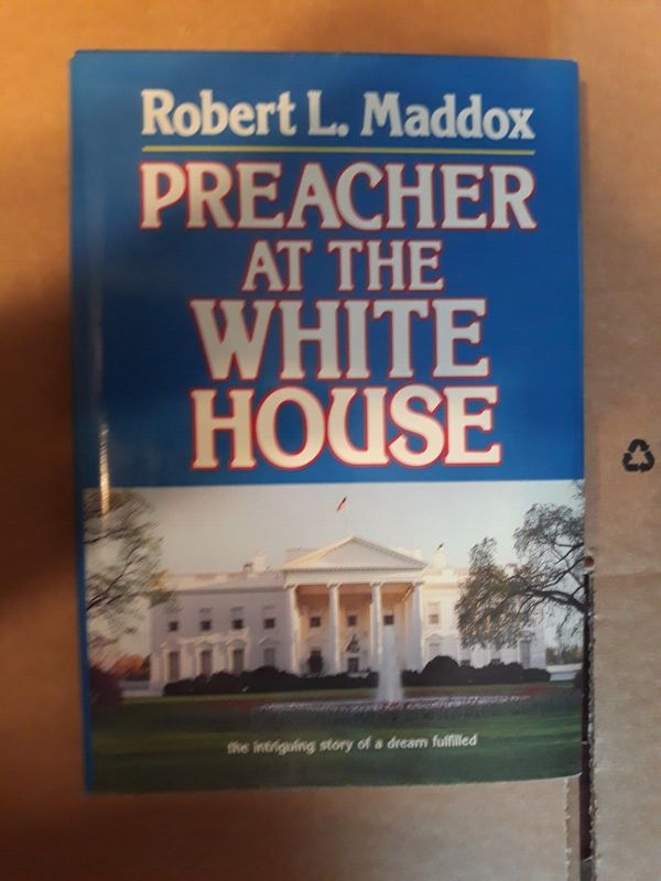 Preacher at the White House: The Intriguing Story of a Dream Fulfilled by Robert L. Maddox