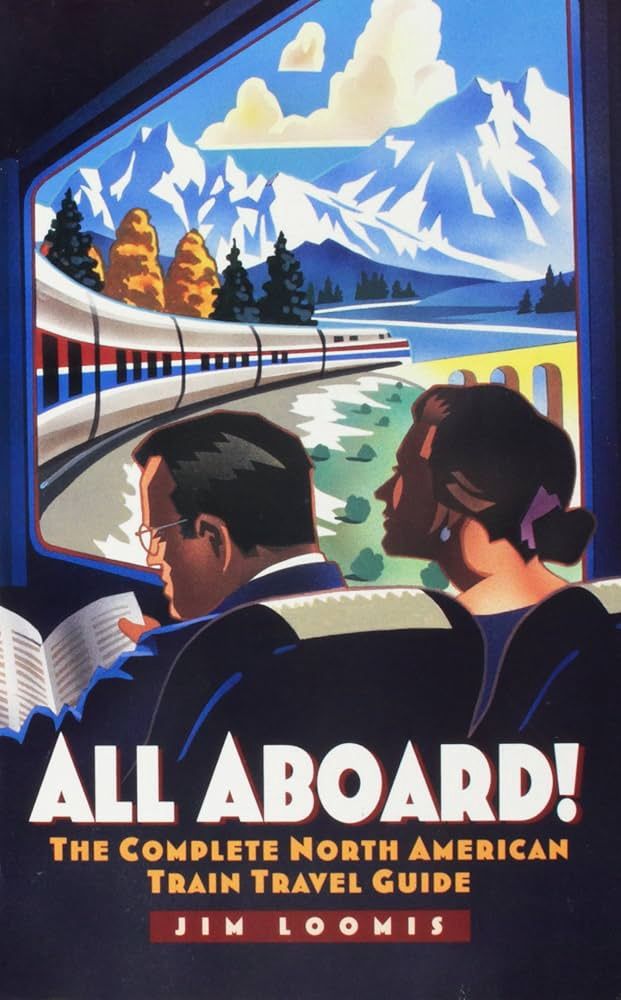 All Aboard: The Complete North American Train Travel Guide