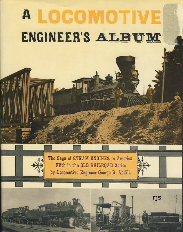 A Locomotive Engineers Album: The Saga of STEAM ENGINES In America