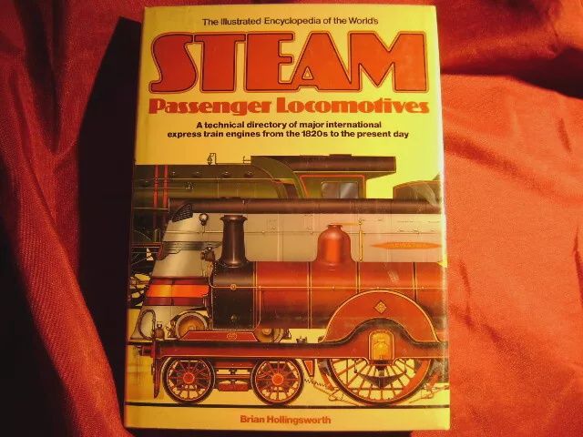 Illustrated Encyclopedia Of The Worlds Steam Passenger Locomotives