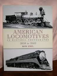 American Locomotives in Historic Photographs: 1858 to 1949