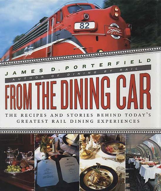 From the Dining Car: The Recipes and Stories Behind Today&#39;s Greatest Rail Dining Experiences