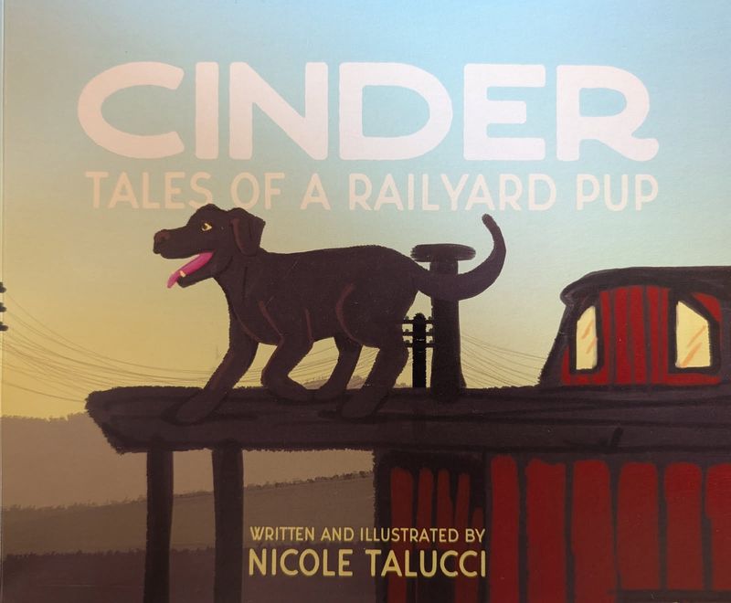 Cinder: Tales of a Railyard Pup by Nicole Talucci (Paperback)