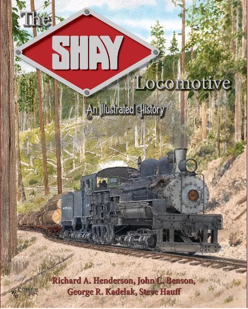 The Shay Locomotive: An Illustrated History