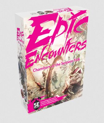 EPIC ENCOUNTERS: CHAMBER OF THE SERPENTFOLK