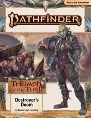 PATHFINDER RPG ADVENTURE PATH: DESTROYERS DOOM - TRIUMPH OF THE TUSK 3 OF 3