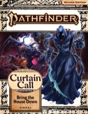 PATHFINDER 2E: ADVENTURE PATH - BRING THE HOUSE DOWN - CURTAIN CALL 3 OF 3