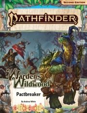 PATHFINDER RPG (2E) ADVENTURE PATH: PACTBREAKER (WARDENS OF WILDWOOD 1/3)