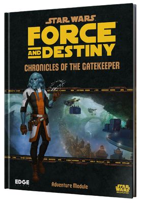 STAR WARS: FORCE AND DESTINY - CHRONICLES OF THE GATEKEEPER