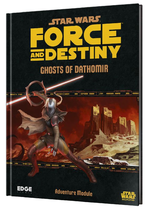 STAR WARS: FORCE AND DESTINY - GHOSTS OF DATHOMIR