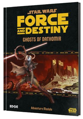 STAR WARS: FORCE AND DESTINY - GHOSTS OF DATHOMIR