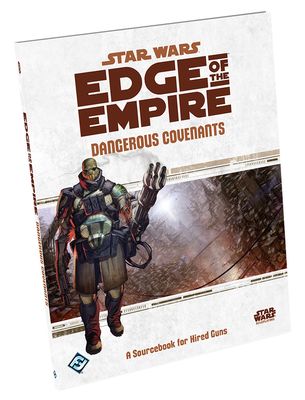 STAR WARS: EDGE OF THE EMPIRE - DANGEROUS COVENANTS