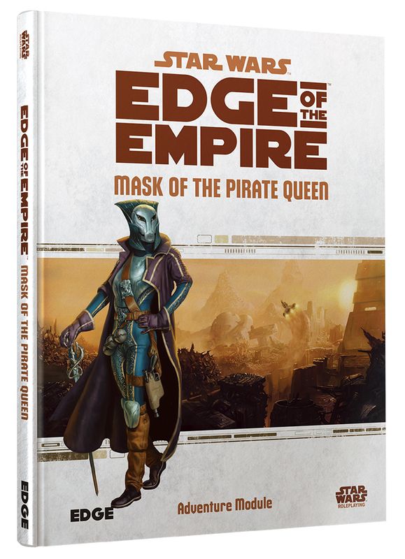 STAR WARS: EDGE OF THE EMPIRE - MASK OF THE PIRATE QUEEN