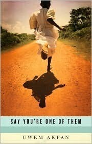 Say You're One of Them by Uwem Akpan
