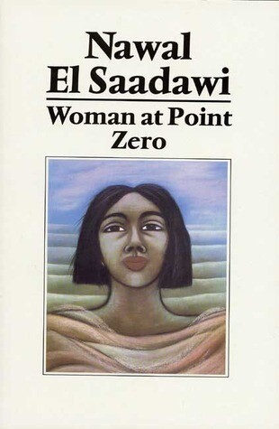 Woman at Point Zero by Nawal El Saadawi