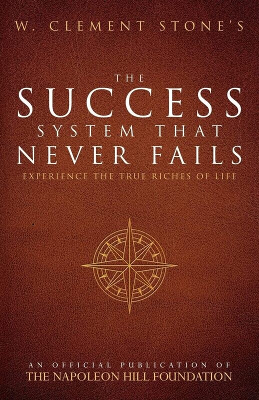 W. Clement Stone&#39;s The Success System That Never Fails