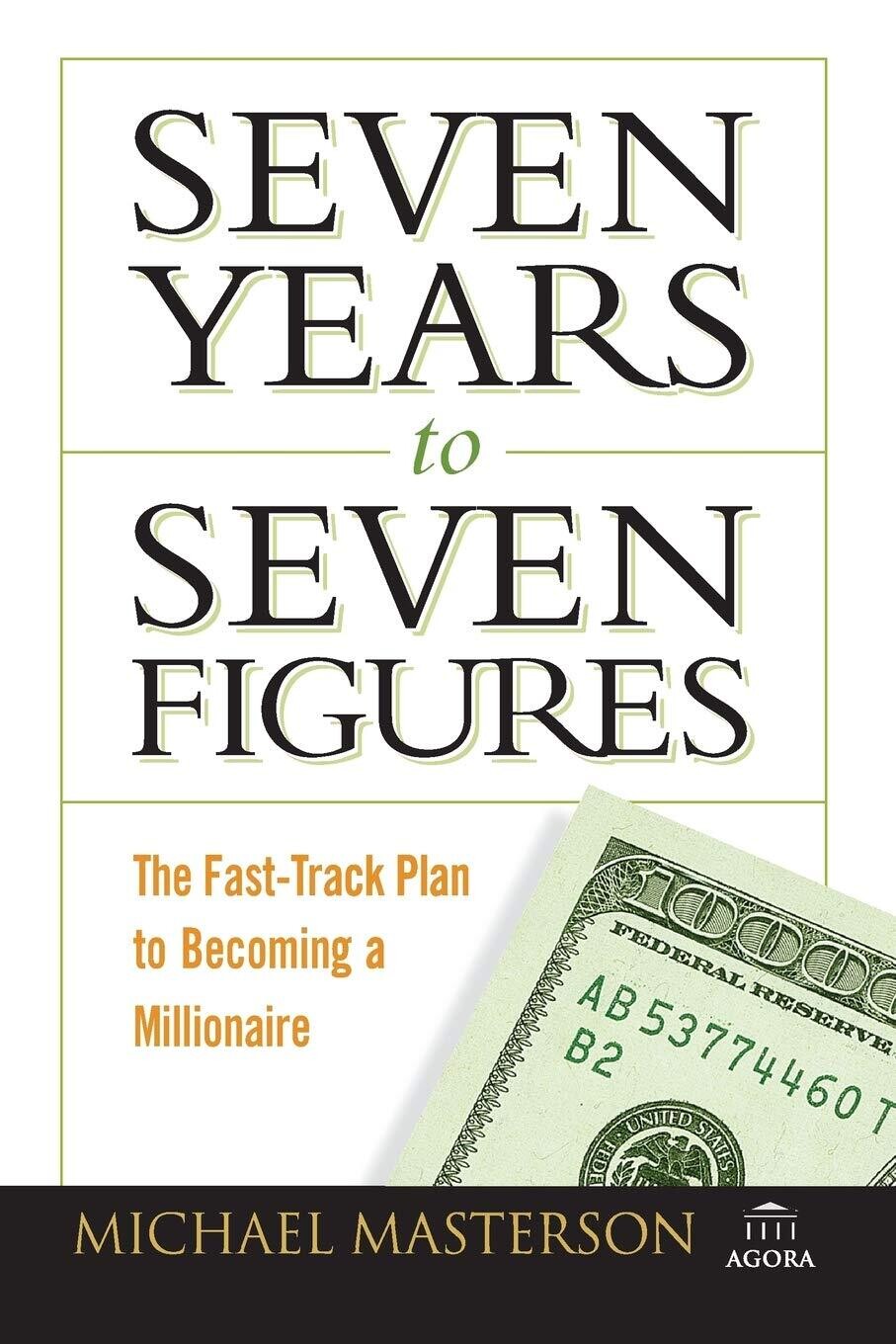 Seven Years to Seven Figures: The Fast-Track Planto Becoming a Millionaire