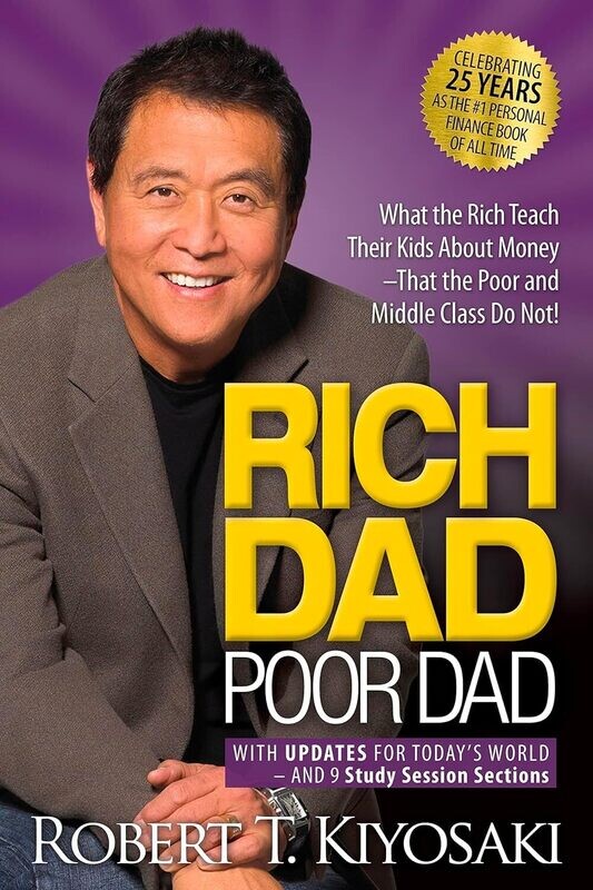Rich Dad, Poor Dad What The Rich Teach Their Kids About Money--That The Poor &amp; The Middle Class Do Not!