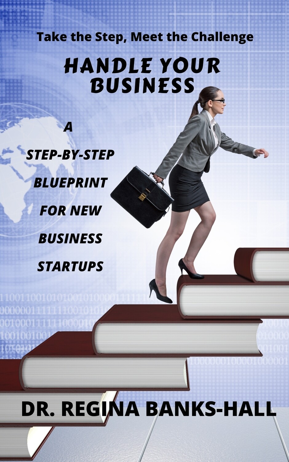 Handle Your Business: A Step by Step Blueprint