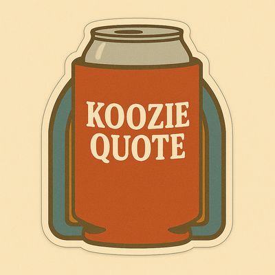 Koozie Quote