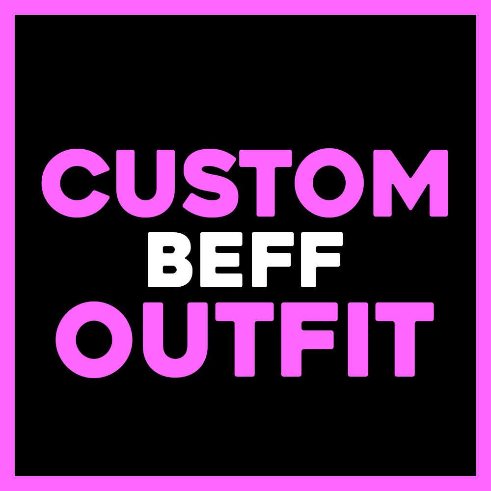 CUSTOM BEFF OUTFIT