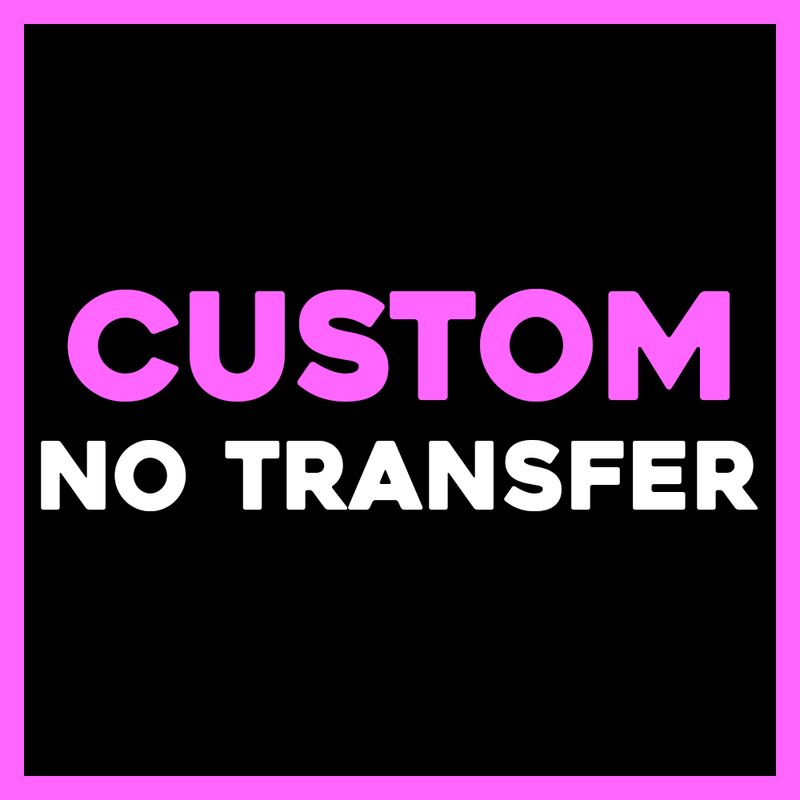 CUSTOM NO TRANSFER OUTFIT REQUEST