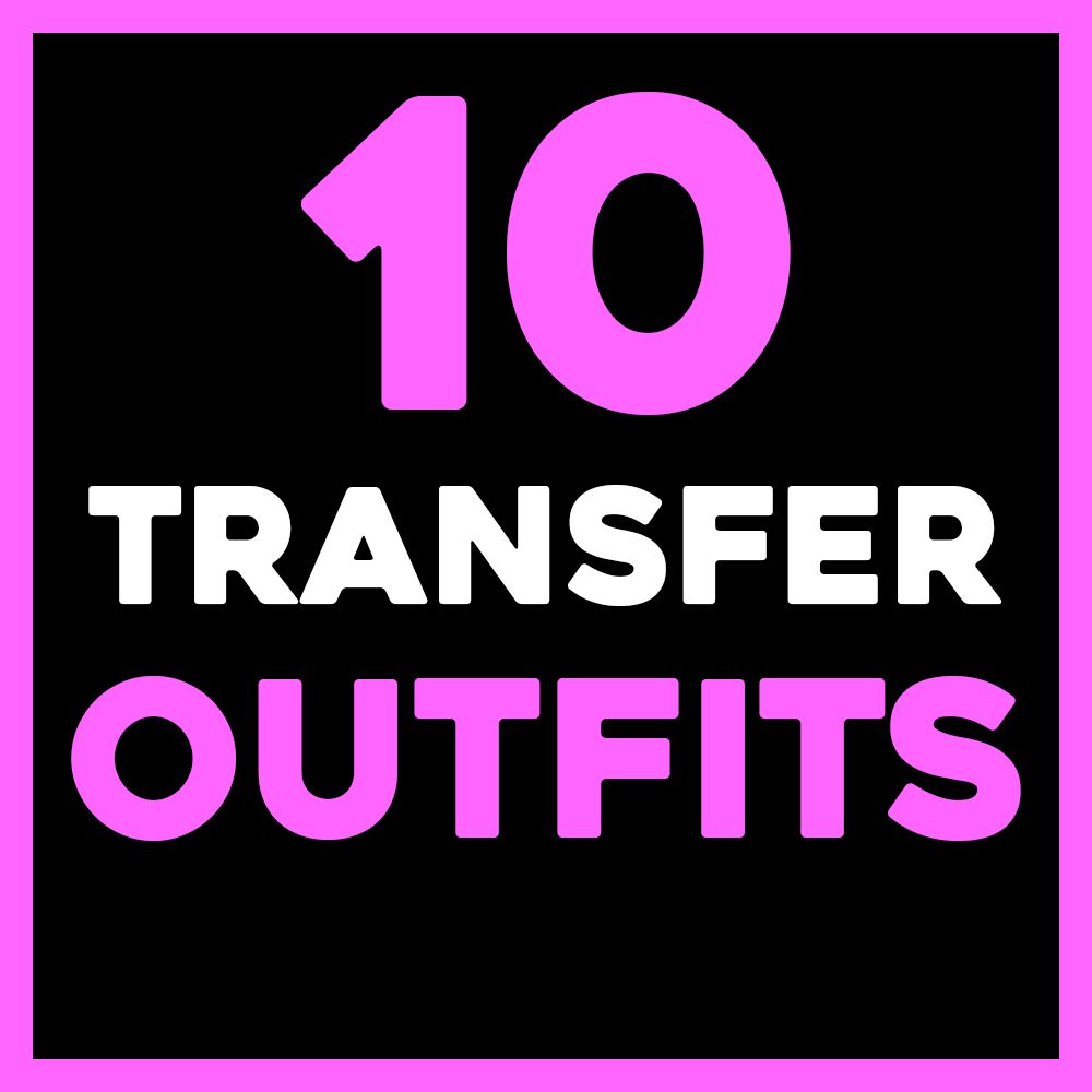 10 TRANSFER OUTFITS