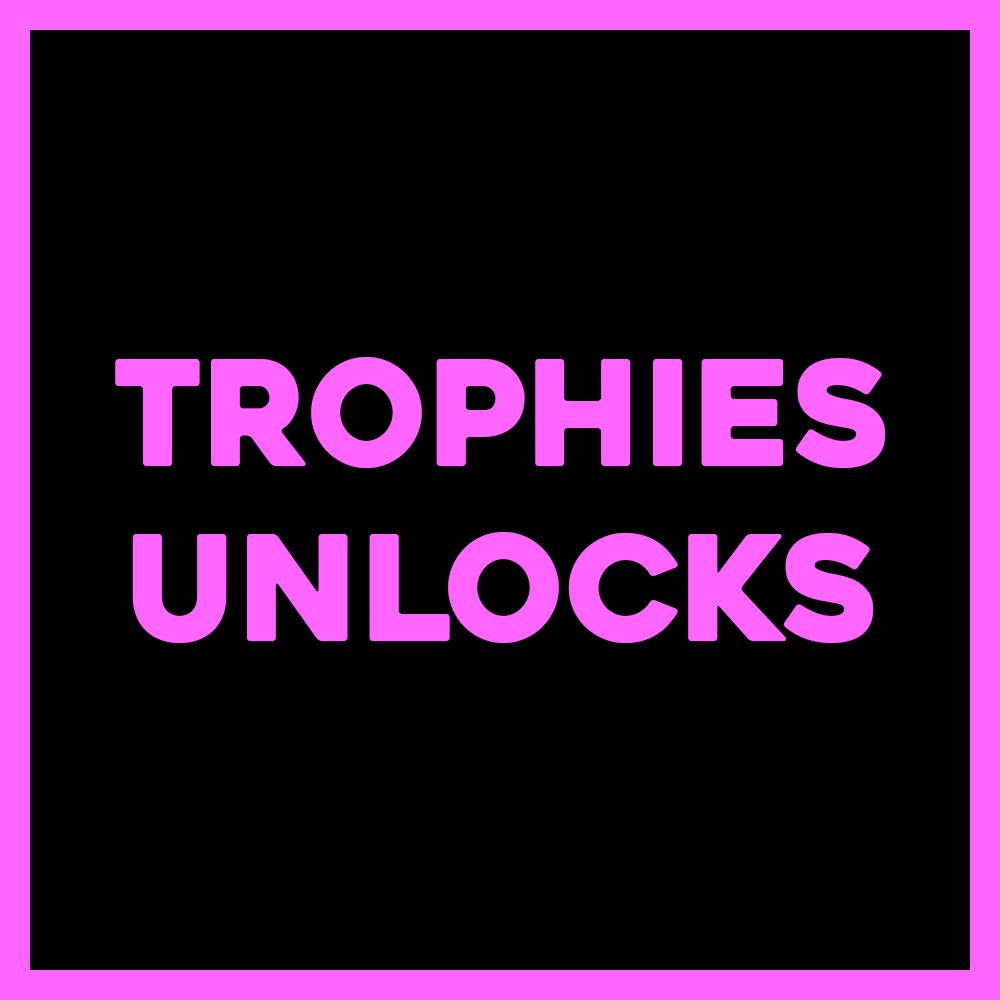 ALL TROPHIES UNLOCKS