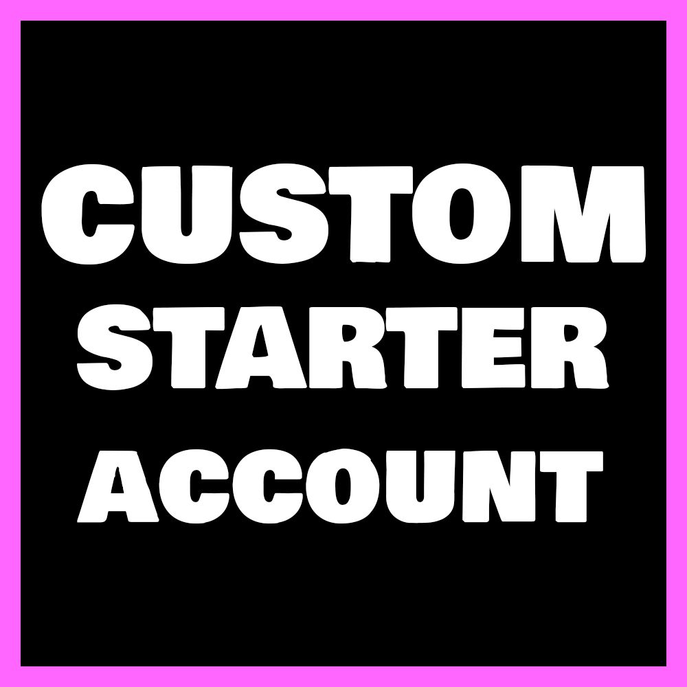CUSTOM STARTER ACCOUNT