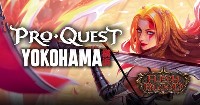 Flesh and Blood Pro Quest Yokohama - Saturday 25th @ Noon