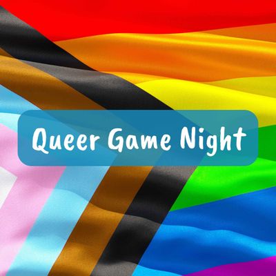 Queer Game Night | Saturdays 6PM