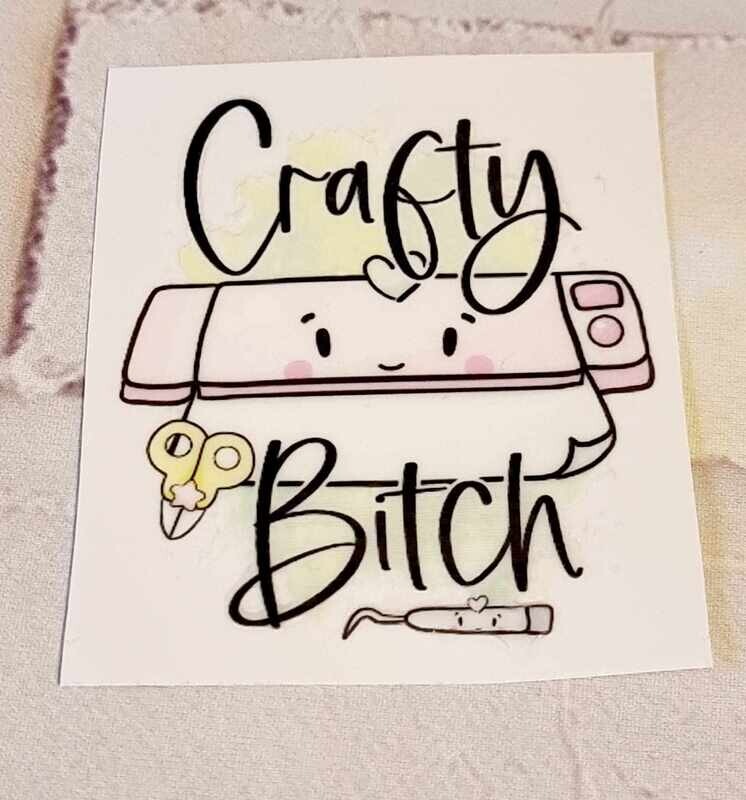 Crafty Bi*ch UV DTF