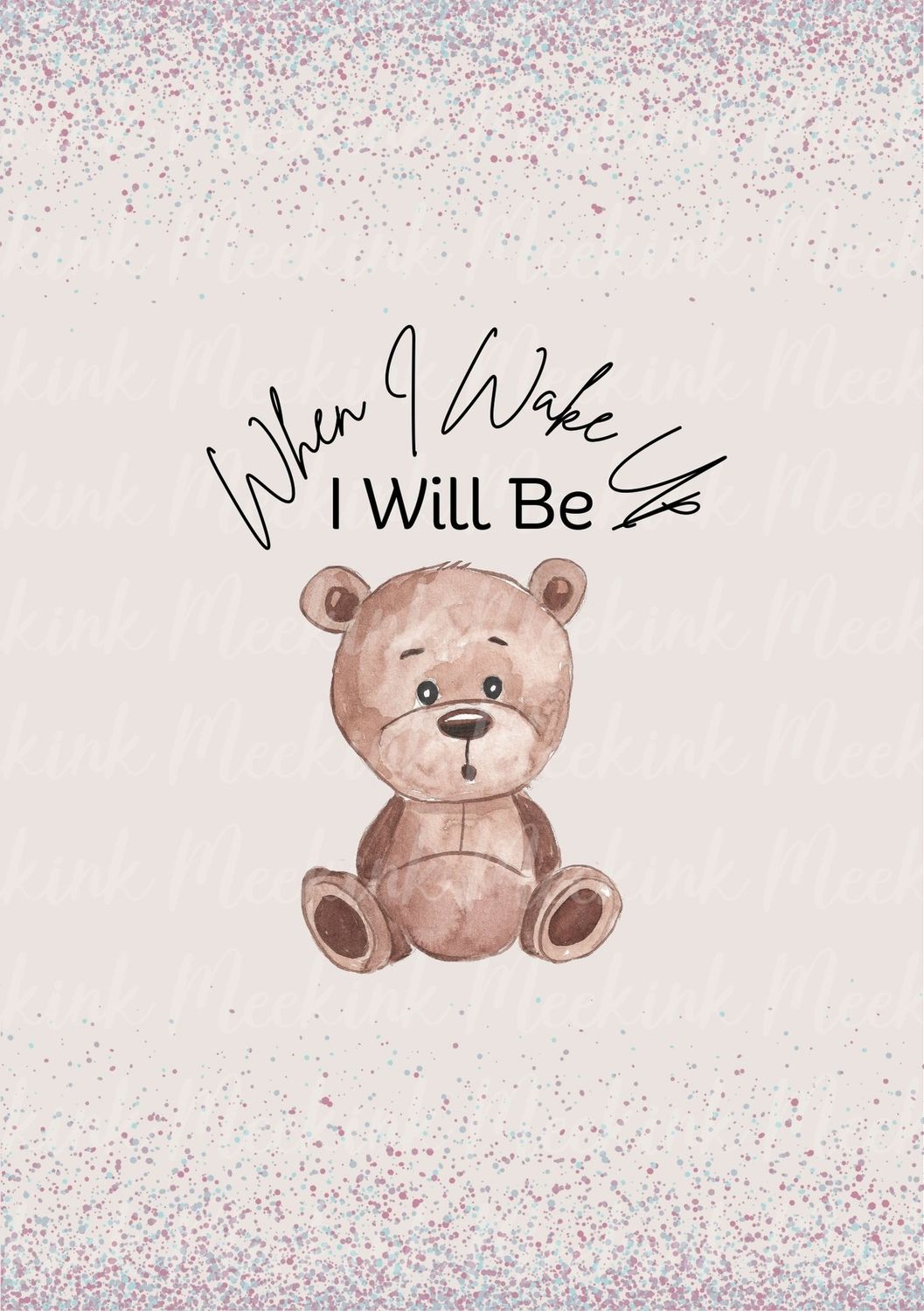 When I Wake Up Ted Design 5 DTF DECAL