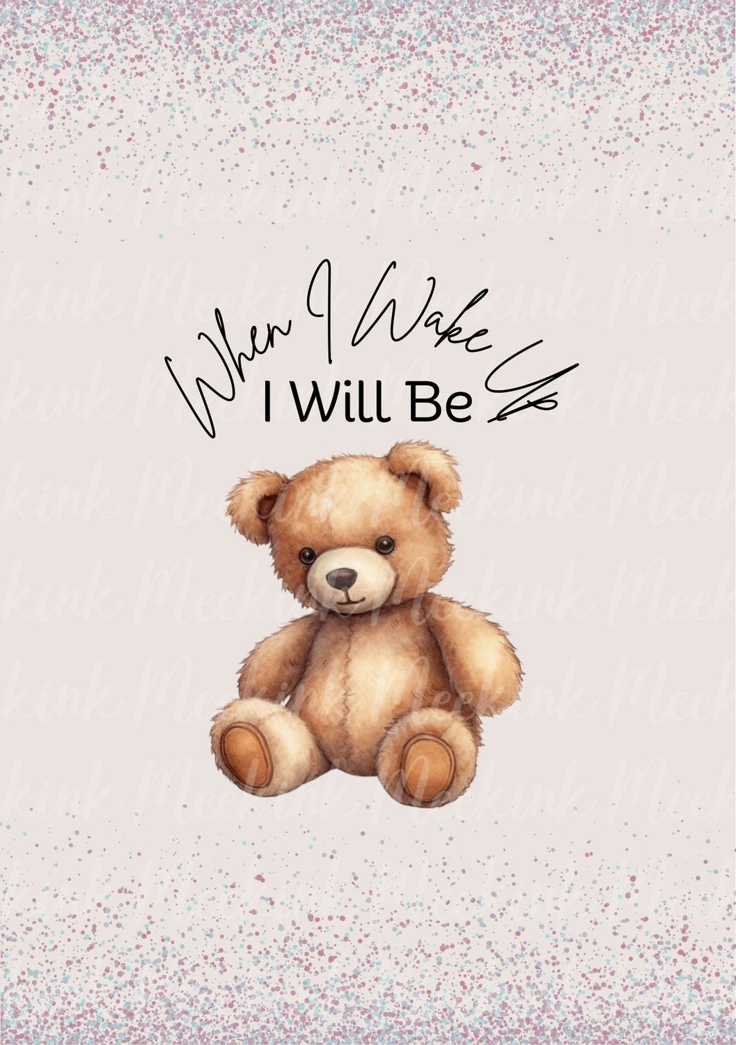 When I Wake Up Ted Design 4 DTF DECAL
