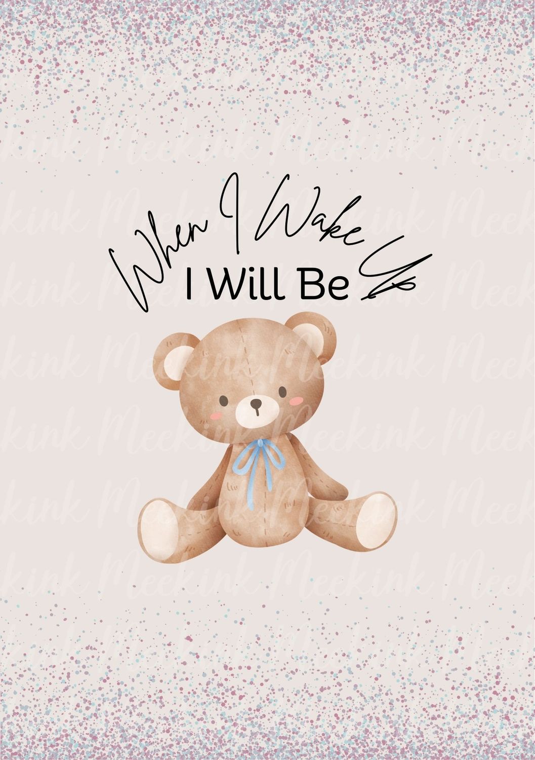 When I Wake Up Ted Design 1 DTF DECAL