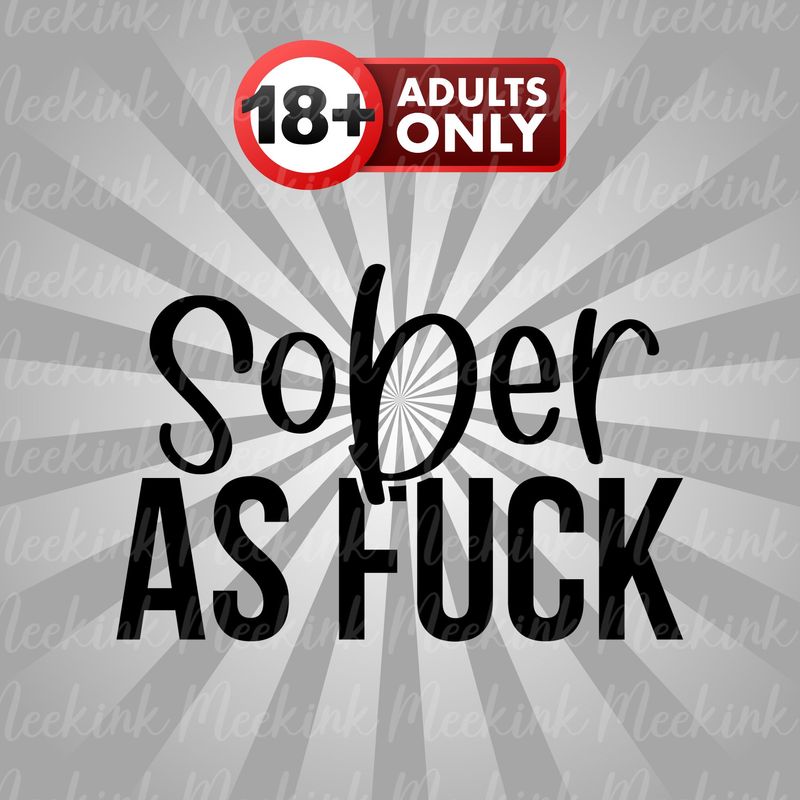 Sober As Fu*k UVDTF or DTF Decal