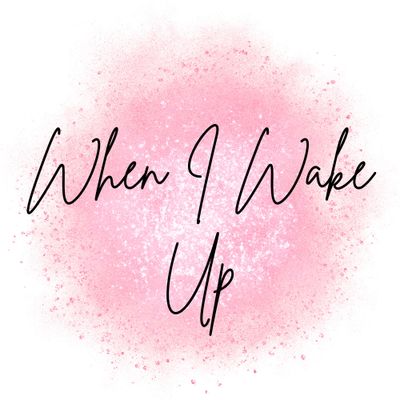 When I Wake Up