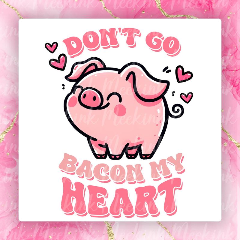Don&#39;t Go Bacon Valentines Decal