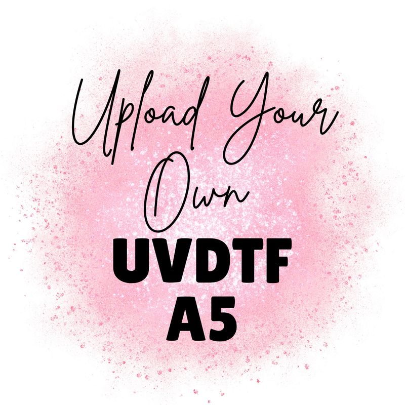 Upload Your Own UVDTF A5 GANG SHEET UPLOAD PLEASE READ DESCRIPTION