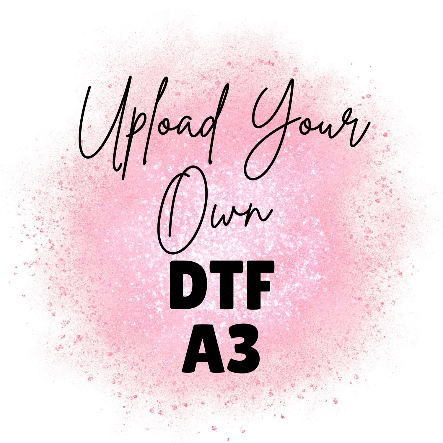 Upload Your Own DTF A3 GANG SHEET UPLOAD PLEASE READ DESCRIPTION