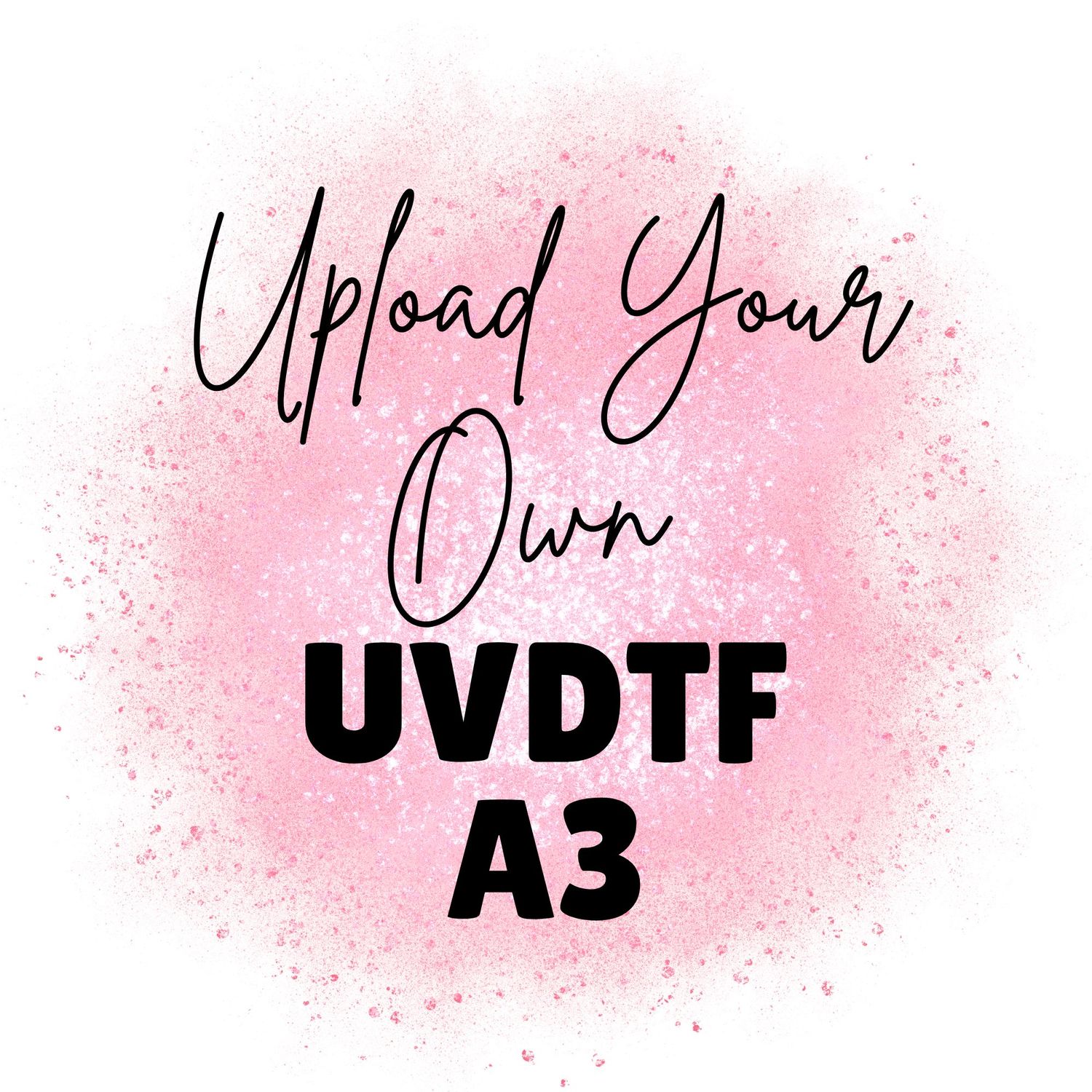 Upload Your Own UVDTF A3 GANG SHEET UPLOAD PLEASE READ DESCRIPTION