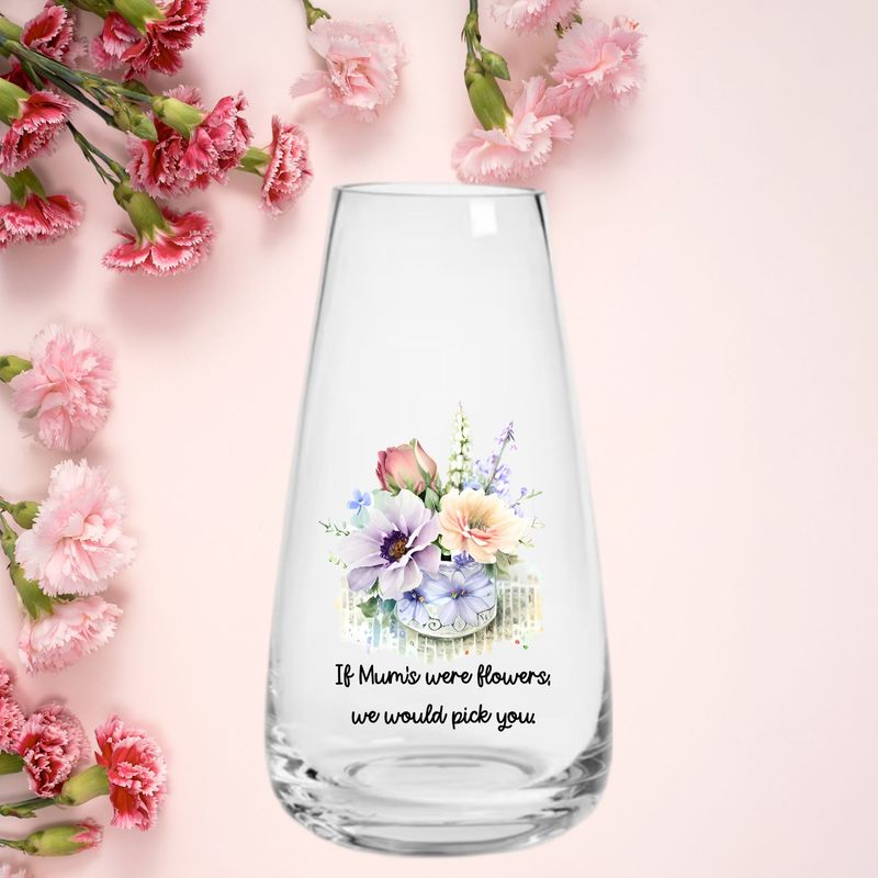 If Mum&#39;s Were Flowers We Would Pick You Design 2 Floral Mother&#39;s Day UVDTF or DTF Decal