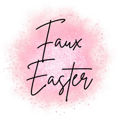 Faux Easter