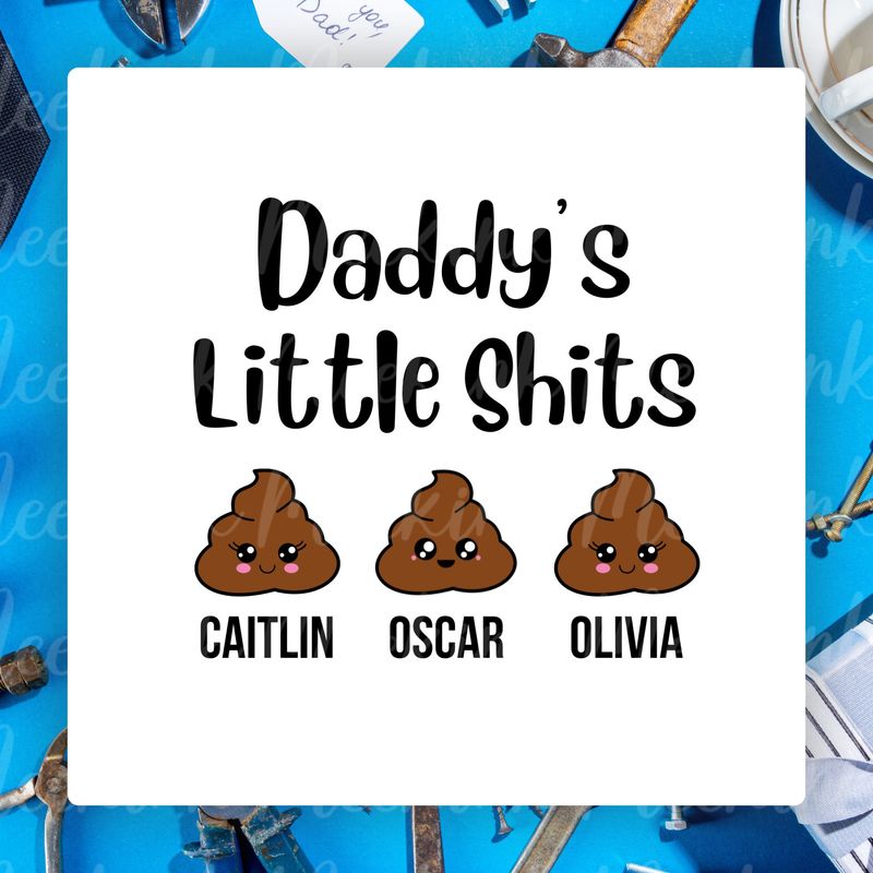 Daddy&#39;s Little Sh*ts UVDTF or DTF Decal