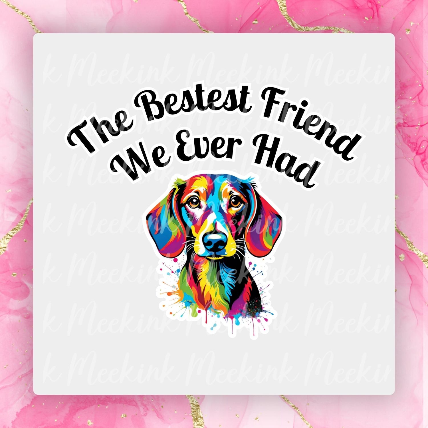 Dachshund Bestest Friend UVDTF or DTF Decal