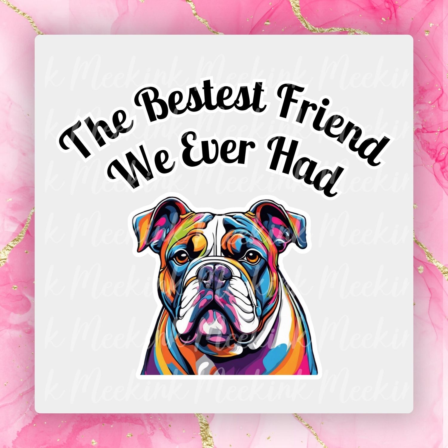 Bull Dog Bestest Friend UVDTF or DTF Decal